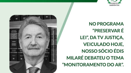 No programa “Preservar é Lei”, da TV Justiça, veiculado hoje, nosso sócio Édis Milaré debateu o tema “Monitoramento do ar”.