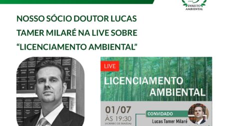 Nosso sócio doutor Lucas Tamer Milaré na live sobre “Licenciamento Ambiental”